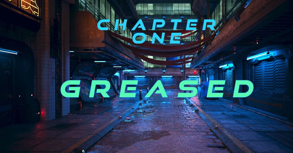 Chapter One: Greased