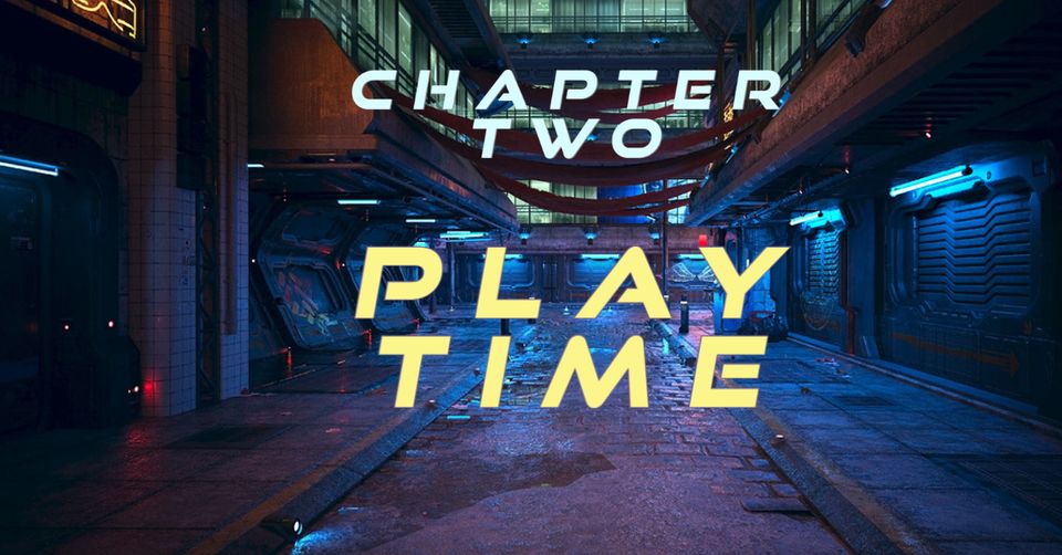 Chapter Two: Play Time