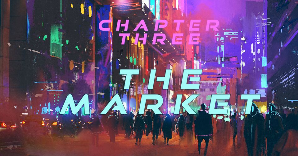 Chapter Three: The Market